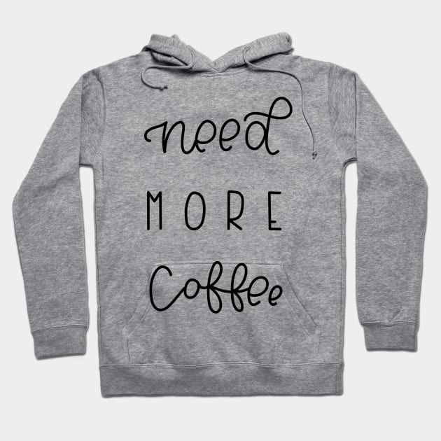 NEED MORE COFFEE Hoodie by TheMidnightBruja